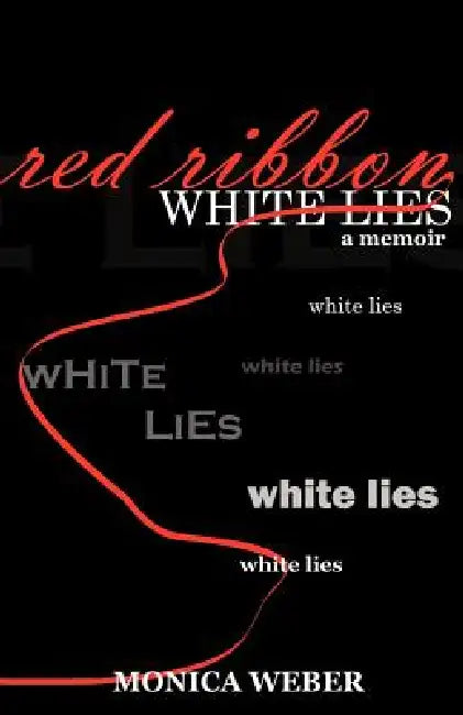 Red Ribbon White Lies by Monica Weber