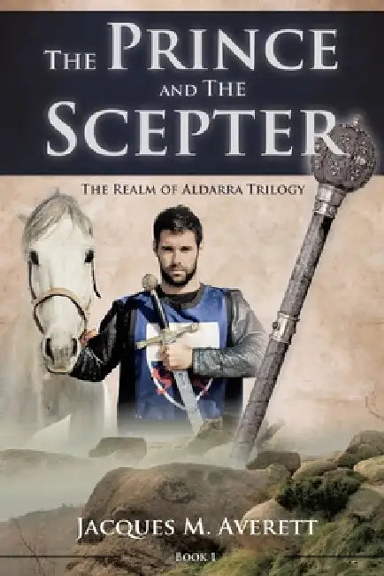 The Prince and The Scepter: The Realm of Aldarra Trilogy by Jacques M. Averett