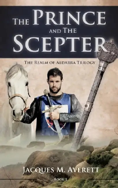 The Prince and The Scepter: The Realm of Aldarra Trilogy by Jacques M. Averett