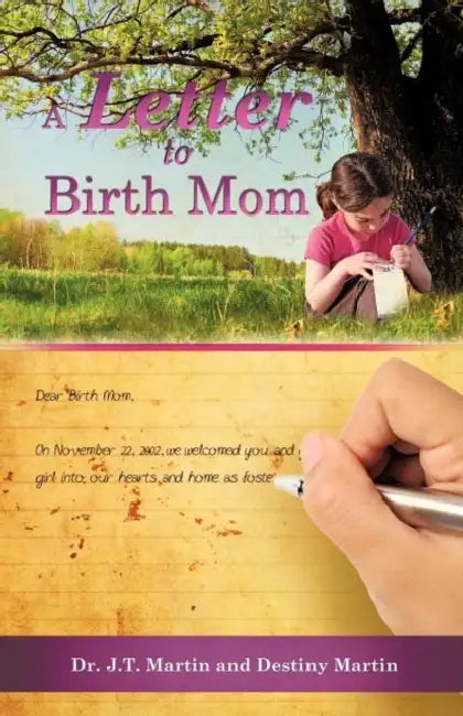 A Letter to Birth Mom by J. T. Martin, Destiny Martin