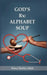 God's Rx: Alphabet Soup by Nancy Hartley Adels