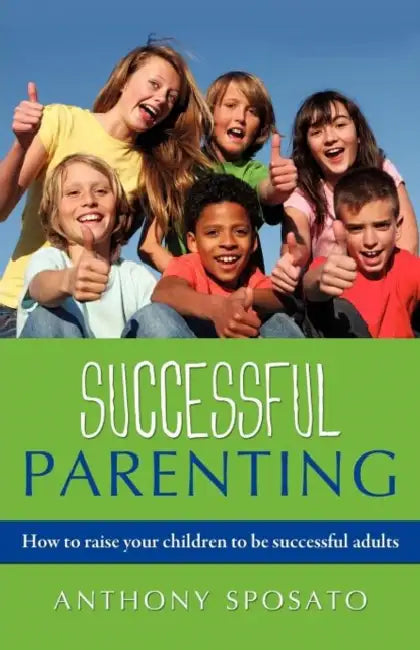 Successful Parenting by Anthony Sposato