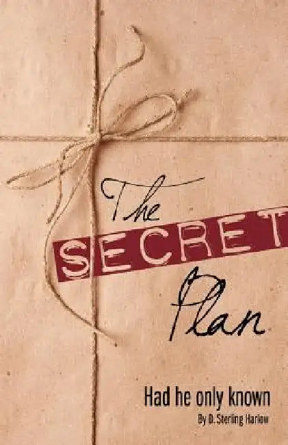 The Secret Plan by D. Sterling Harlow