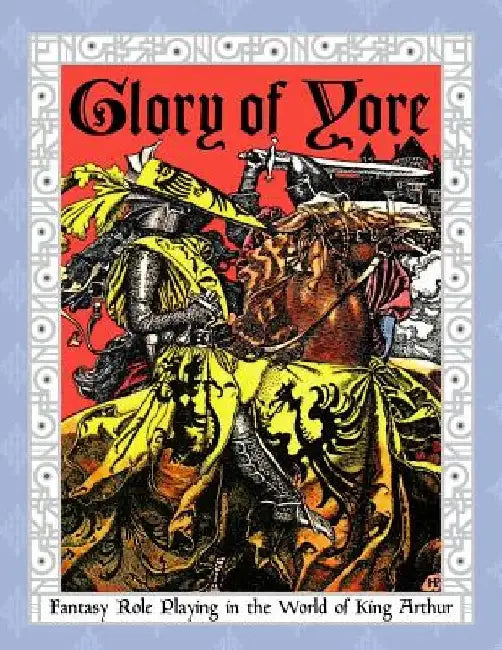 Glory of Yore: Fantasy Role Playing in the World of King Arthur by Agatha a. Norvelle