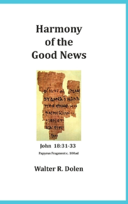 Harmony of the Good News by Walter R. Dolen
