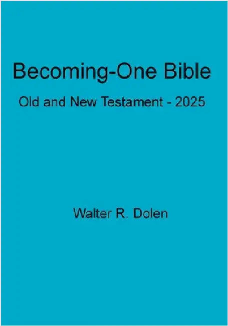 Becoming-One Bible by Dolen, Walter R.