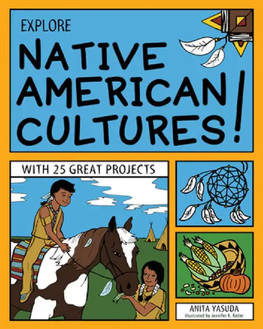 Explore Native American Cultures!: With 25 Great Projects by Anita Yasuda