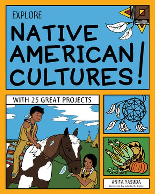 Explore Native American Cultures!: With 25 Great Projects by Anita Yasuda