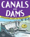 Canals and Dams: Investigate Feats of Engineering with 25 Projects by Donna Latham