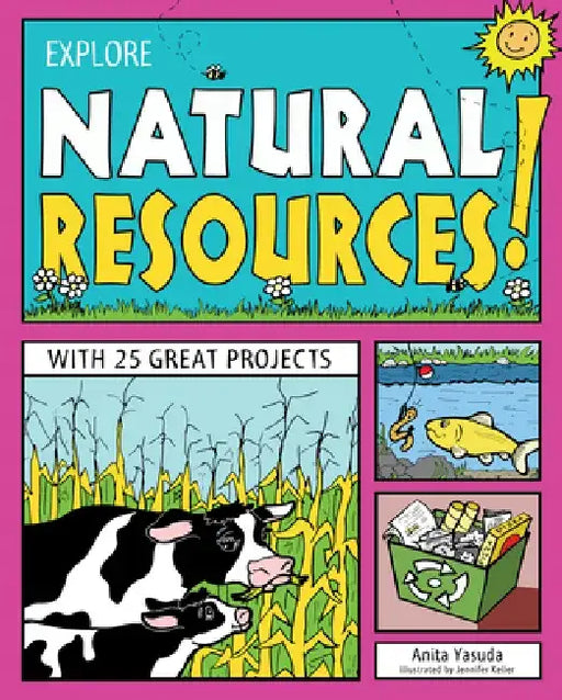 Explore Natural Resources!: With 25 Great Projects by Anita Yasuda