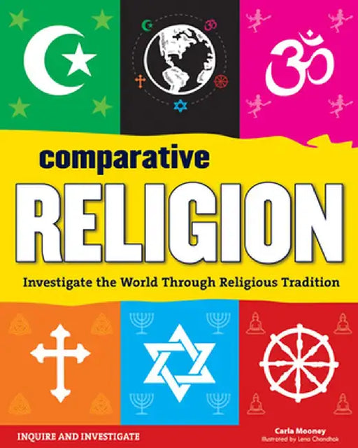 Comparative Religion: Investigate the World Through Religious Tradition by Carla Mooney
