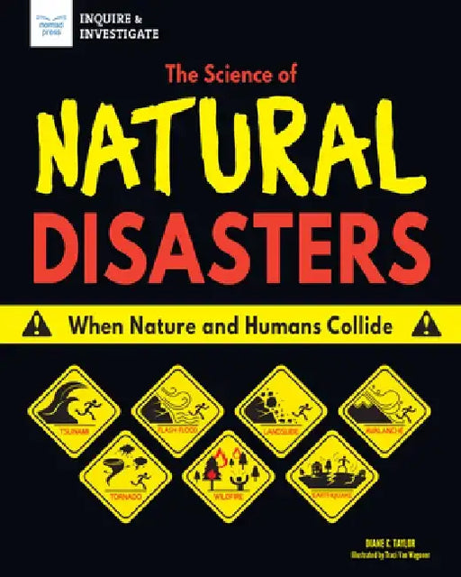 The Science of Natural Disasters: When Nature and Humans Collide by Diane C. Taylor