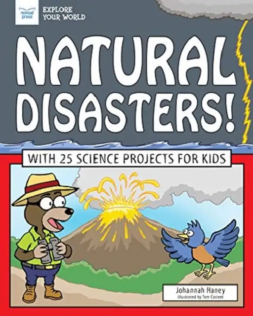Natural Disasters!: With 25 Science Projects for Kids by Johannah Haney, Tom Casteel