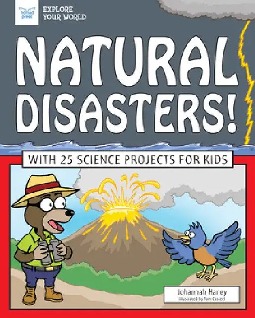 Natural Disasters!: With 25 Science Projects for Kids by Johannah Haney