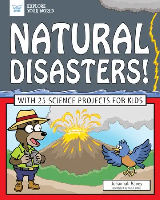 Natural Disasters!: With 25 Science Projects for Kids by Johannah Haney