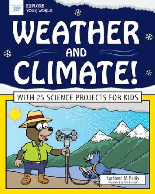 Weather and Climate!: With 25 Science Projects for Kids by Kathleen M. Reilly