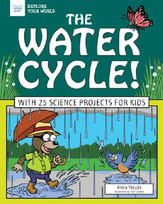 The Water Cycle!: With 25 Science Projects for Kids by Anita Yasuda