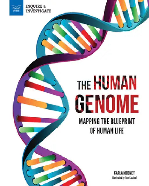 The Human Genome: Mapping the Blueprint of Human Life by Carla Mooney