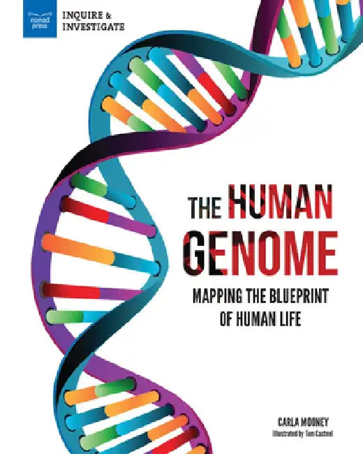 The Human Genome: Mapping the Blueprint of Human Life by Carla Mooney
