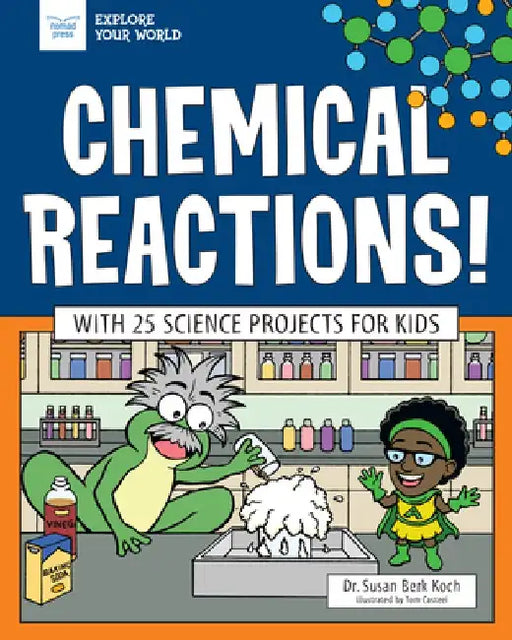 Chemical Reactions!: With 25 Science Projects for Kids by Susan Berk