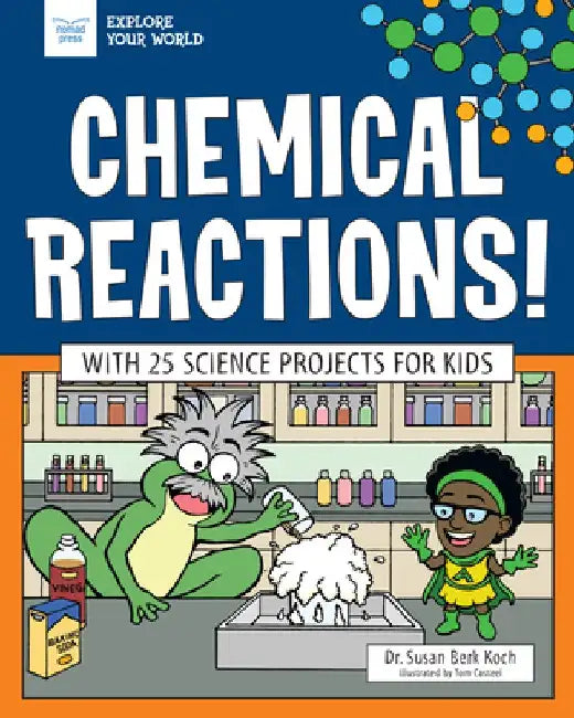 Chemical Reactions!: With 25 Science Projects for Kids by Susan Berk