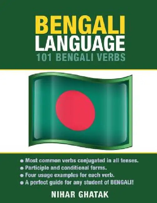 Bengali Language: 101 Bengali Verbs by Nihar Ghatak