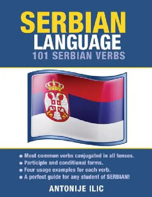 Serbian Language: 101 Serbian Verbs by Antonije ILIC