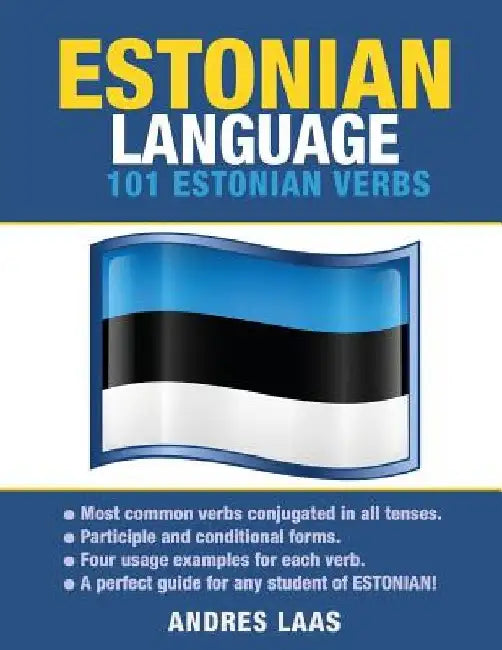 Estonian Language: 101 Estonian Verbs by Andres Laas