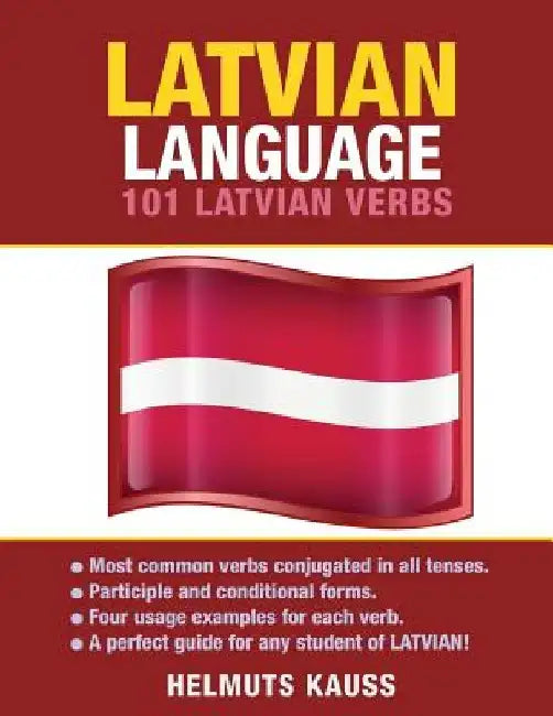 Latvian Language: 101 Latvian Verbs by Helmuts Kauss