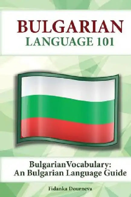 Bulgarian Vocabulary: A Bulgarian Language Guide by Fidanka Dourneva