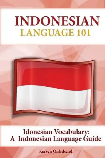 Indonesian Vocabulary: An Indonesian Language Guide by Kersen Onbekend