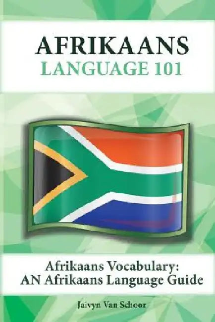 Afrikaans Vocabulary: An Afrikaans Language Guide by Jaivyn Van Schoor