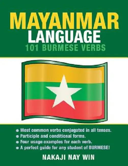 Mayanmar Language: 101 Burmese Verbs by Nakaji Nay Win