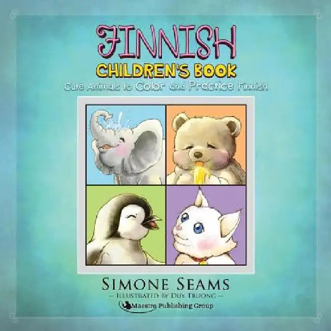 Finnish Children's Book: Cute Animals to Color and Practice Finnish by Duy Truong