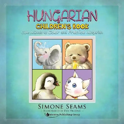 Hungarian Children's Book: Cute Animals to Color and Practice Hungarian by Duy Truong