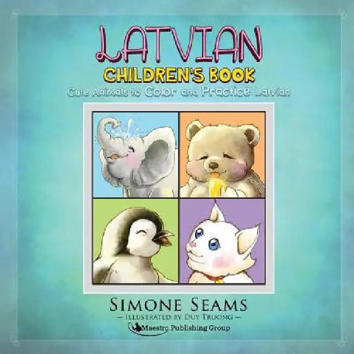 Latvian Children's Book: Cute Animals to Color and Practice Latvian by Duy Truong