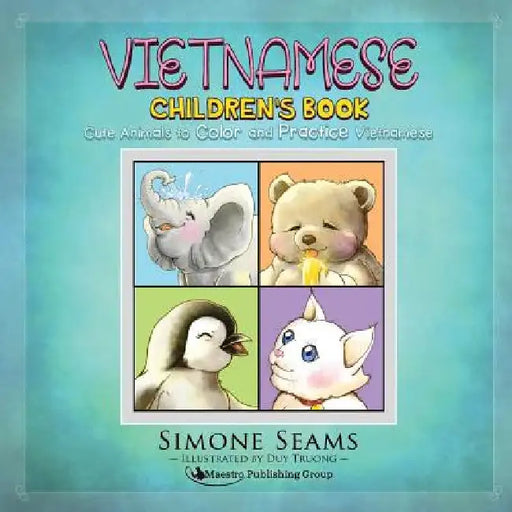 Vietnamese Children's Book: Cute Animals to Color and Practice Vietnamese by Duy Truong