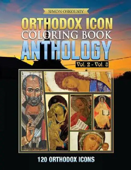 Orthodox Icon Coloring Book: Anthology Vol. 2 - Vol. 8 (120 Orthodox Icons) by Simon Oskolniy
