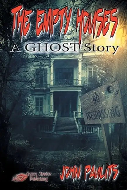 The Empty Houses: A Ghost Story by John Paulits