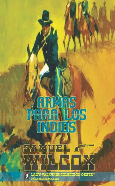 Armas para los indios by Lady Valkyrie, Samuel Wilcox
