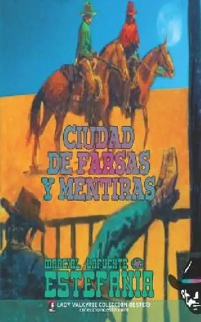 Ciudad de farsas y mentiras (Colección Oeste) by Lady Valkyrie, Marcial Lafuente Estefanía