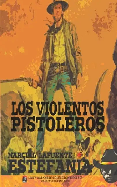 Los violentos pistoleros (Colección Oeste) by Lady Valkyrie, Marcial Lafuente Estefanía