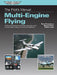 The Pilot's Manual: Multi-Engine Flying: All the Aeronautical Knowledge Required to Earn a Multi-Engine Rating on Your Pilot Certificate by Mark Dusenbury, Shayne Daku, Robert Laux