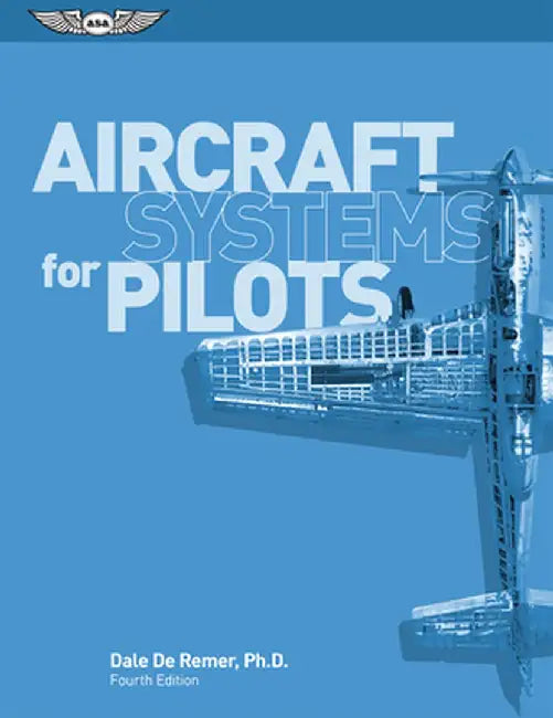 Aircraft Systems for Pilots by Dale De Remer