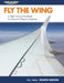 Fly the Wing: A Flight Training Handbook for Transport Category Airplanes by Billy Walker