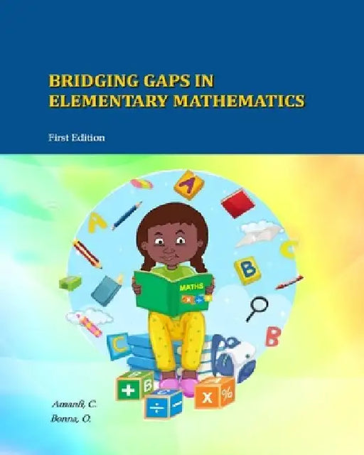 Bridging Gaps In Elementary Mathematics by Chris Amanfi