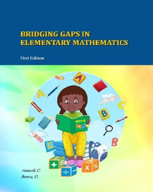 Bridging Gaps In Elementary Mathematics by Chris Amanfi
