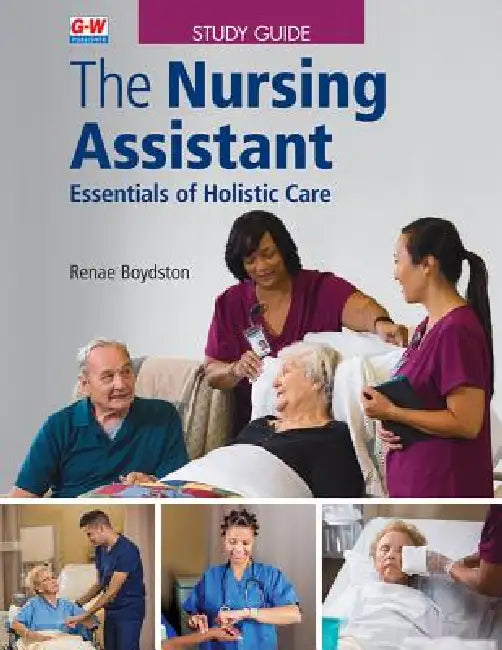 The Nursing Assistant: Essentials of Holistic Care by Renae Boydston