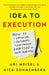 Idea to Execution: How to Optimize, Automate, and Outsource Everything in Your Business by Nick Sonnenberg