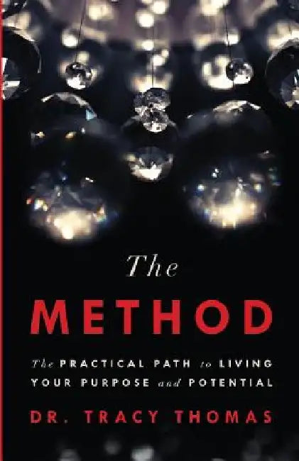 The Method: The Practical Path to Living Your Purpose and Potential by Tracy Thomas